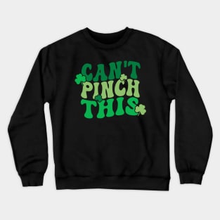 Can't Pinch This Funny Cute Saint St. Patrick's Day Shamrock Crewneck Sweatshirt